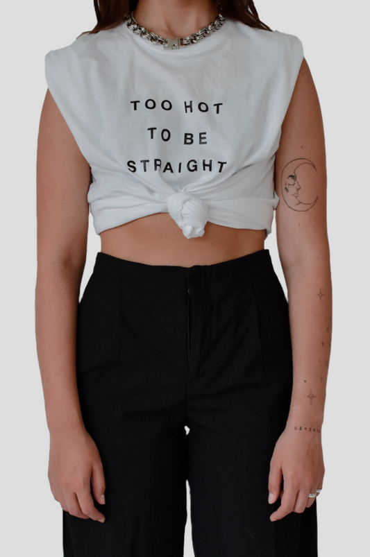 TOO HOT TO BE STRAIGHT T-SHIRT
